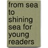 From Sea To Shining Sea For Young Readers