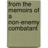 From the Memoirs of a Non-Enemy Combatant door Alex Gilvarry