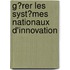 G?Rer Les Syst?Mes Nationaux D'Innovation