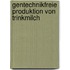 Gentechnikfreie Produktion Von Trinkmilch