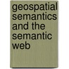 Geospatial Semantics And The Semantic Web by Ashish