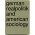 German Realpolitik And American Sociology