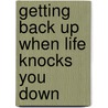 Getting Back Up When Life Knocks You Down door Jeremy Kingsley