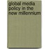 Global Media Policy In The New Millennium