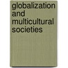 Globalization And Multicultural Societies by Robert C. Miner
