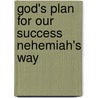 God's Plan For Our Success Nehemiah's Way by Connie Hunter-urban
