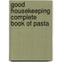 Good Housekeeping  Complete Book Of Pasta