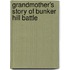 Grandmother's Story of Bunker Hill Battle