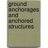 Ground Anchorages And Anchored Structures by S. Littlejohn G