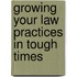 Growing Your Law Practices in Tough Times