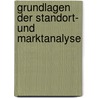 Grundlagen der Standort- und Marktanalyse door Johannes Janssen