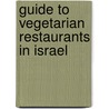 Guide to Vegetarian Restaurants in Israel door Mark Weintraub
