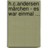 H.C.Andersen Märchen - Es war einmal ... door Hans Christian Andersen