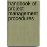 Handbook Of Project Management Procedures by Albert Hamilton
