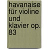 Havanaise Für Violine Und Klavier Op. 83 door Camille Saint-Saëns