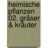 Heimische Pflanzen 02. Gräser & Kräuter door Ulrich Völkel