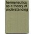 Hermeneutics As A Theory Of Understanding