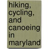 Hiking, Cycling, And Canoeing In Maryland door Bryan MacKay