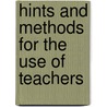 Hints And Methods For The Use Of Teachers by Henry Barnard