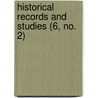 Historical Records And Studies (6, No. 2) door United States Catholic Society