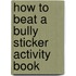 How To Beat A Bully Sticker Activity Book