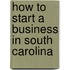 How To Start a Business in South Carolina