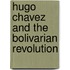 Hugo Chavez And The Bolivarian Revolution