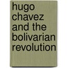 Hugo Chavez And The Bolivarian Revolution door Richard Gott