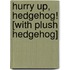 Hurry Up, Hedgehog! [With Plush Hedgehog]