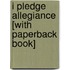 I Pledge Allegiance [With Paperback Book]