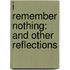 I Remember Nothing: And Other Reflections
