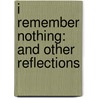 I Remember Nothing: And Other Reflections door Nora Ephron