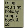 I Sing, You Sing Holiday Songs: Book & Cd door Jay Althouse