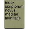 Index Scriptorum Novus Mediae Latinitatis door Bruno Bon
