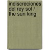Indiscreciones del Rey Sol / The Sun King door Voltaire
