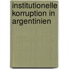 Institutionelle Korruption In Argentinien door Martin Kolmhofer