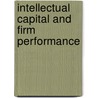 Intellectual Capital And Firm Performance door Wan Fadzilah Wan Yusoff