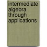 Intermediate Algebra Through Applications by Sadie Bragg