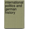 International Politics And German History door Theodore S. Hamerow