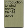 Introduction To Wind Energy Trainee Guide door Nccer