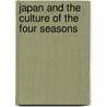 Japan And The Culture Of The Four Seasons by Haruo Shirane