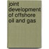 Joint Development of Offshore Oil and Gas