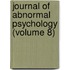 Journal Of Abnormal Psychology (Volume 8)