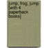 Jump, Frog, Jump [With 4 Paperback Books]