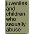 Juveniles And Children Who Sexually Abuse