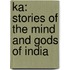 Ka: Stories Of The Mind And Gods Of India