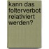 Kann Das Folterverbot Relativiert Werden?