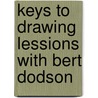 Keys to Drawing Lessions With Bert Dodson by Bert Dodson
