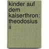 Kinder Auf Dem Kaiserthron: Theodosius Ii door Jennifer Hardenberg
