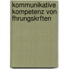 Kommunikative Kompetenz Von Fhrungskrften by Hans-Christian Hießböck